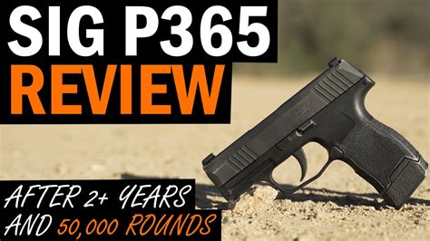 SIG P365 Review: After 2+ Years and 50,000.